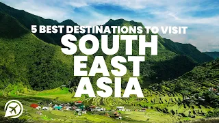 5 Best places to visit in SOUTHEAST ASIA