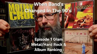 When Band's Changed In The 90's. Episode 1 Glam Metal/Hard Rock & Album Ranking
