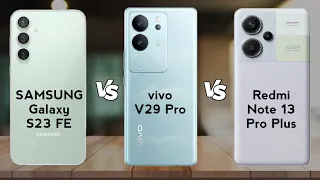 Samsung Galaxy S23 FE vs vivo V29 Pro vs Redmi Note 13 Pro Plus