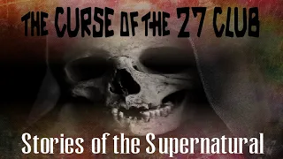 The Curse of the 27 Club | Stories of the Supernatural