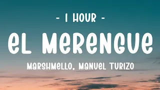 [1 HOUR - Lyrics/Letra] Marshmello, Manuel Turizo - El Merengue