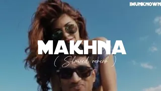 Makhna - Slowed reverb - Drive Assees kaur ,Tanishk Bagchi | Unknown beat lyrics present #makhna