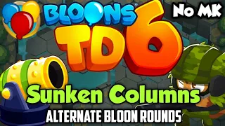 BTD6 - Sunken Columns - Alternate Bloon Rounds | No Monkey Knowledge (MK) (ft. Quincy)
