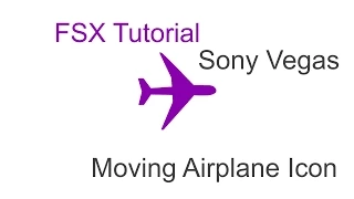 FSX Moving Airplane Icon Sony Vegas Tutorial