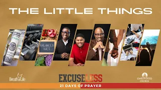 The Little Things | ExcuseLess 21 Days of Prayer