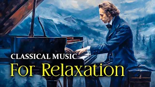 Classical Piano For Relaxation | The Best Of Frederic Chopin | Classical Music Collection