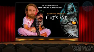 Two Guys One Film (S3 E1): Cat's Eye