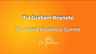 Tia Graham Keynote Talk - The World Happiness Summit