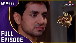 Ishani और Ranveer फिर आये साथ में | Meri Aashiqui Tum Se Hi | Full Episode | Ep. 439