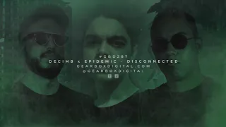 Decim8 x Epidemic - Disconnected (Gearbox Presents Lockdown)