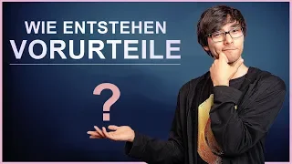 Wie entstehen Vorurteile?