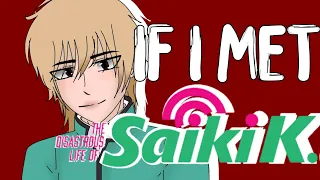 If I met The Disastrous Life of Saiki K | Pt I | TDLOSK | remake