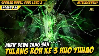 Tulang Roh Ke 3 Huo Yuhao Mirip Tulang Roh Dewa Tang San 🔥🔥 - SOUL LAND 2 DONGHUA 82