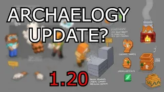 Will Minecraft 1.20 be an ARCHAEOLOGY update?