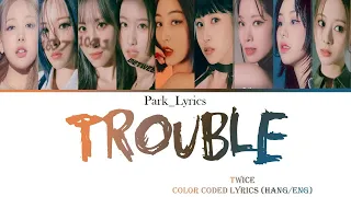 Twice Trouble Color Coded Lyrics (Hang/Eng)