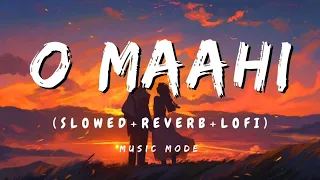 O Maahi (Slowed + Reverb) | Pritam, Arijit Singh | Dunki | music max Lofi