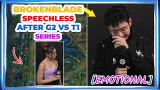 G2 BrokenBlade SPEECHLESS After T1 vs G2 Series 👀 [EMOTIONAL]