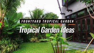FRONTYARD TROPICAL GARDEN | Tropical Garden Ideas | Tropical Backyard