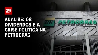 Análise: os dividendos e a crise política na Petrobras | WW