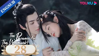 [The Princess and the Werewolf] EP28 | Forced to Marry the Wolf King | Wu Xuanyi/Chen Zheyuan |YOUKU
