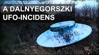 Ufók Dalnyegorszk felett: a leghitelesebb orosz UFO-incidens!