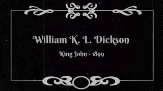 King John - William K. L. Dickson (1899)