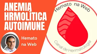 Conversando sobre...Anemia Hemolítica Autoimune.