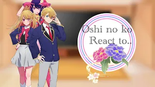 Oshi no ko react to.. ||Spoiler||