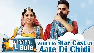 Aate Di Chidi Star Cast On Ik Taara Bole || Amrit Maan || Neeru Bajwa || Punjabi Videos 2018