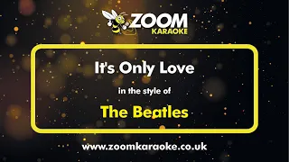 The Beatles - It's Only Love - Karaoke Version from Zoom Karaoke