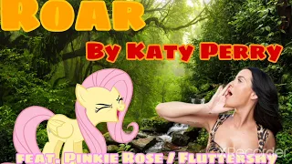 Roar, by Katy Perry (Feat. Pinkie Rose/Fluttershy) (Original Audio In description)