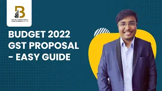 BUDGET 2022 GST PROPOSAL - EASY GUIDE