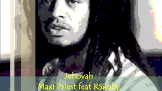 Maxi Priest feat KSwaby - Jehovah - Mixed By KSwaby