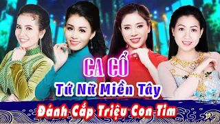 CA CỔ HIỆN ĐẠI 🔥 CA CỔ HƠI DÀI Tứ Nữ Miền Tây 🔥 Ca Cổ Cải Lương Hơi Dài 1000 Chữ Gây Xao Xuyến Tim