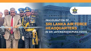 INAUGURATION OF  SRI LANKA AIR FORCE HEADQUARTERS IN SRI JAYEWARDENEPURA