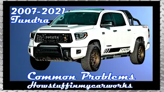 Toyota Tundra 2nd Gen 2007 to 2021 common problems, issues, defects, recalls and complaints
