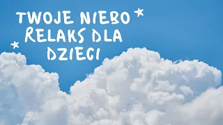 Twoje Niebo - Relaksacja dla Dzieci