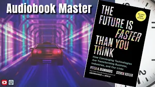 The Future Is Faster Than You Think Best Audiobook Summary by Steven Kotler & Peter H. Diamandis