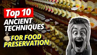 Top 10 Ancient Techniques For Food Preservation