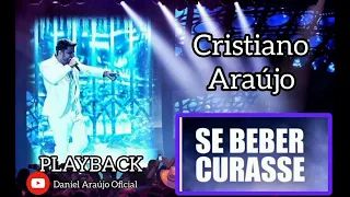 Cristiano Araújo - SE BEBER CURASSE (PLAYBACK)