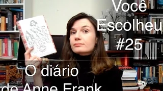 Você Escolheu #25: O Diário de Anne Frank | Tatiana Feltrin