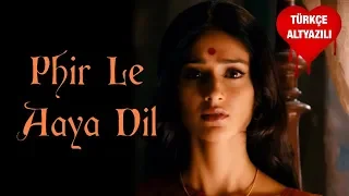 Phir Le Aaya Dil (Reprise) - Türkçe Alt Yazılı | Arijit Singh | Barfi