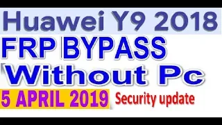 Huawei Fla-lx1 Frp Bypass Huawei Y9 2018 frp Bypass Android 8.0 2019