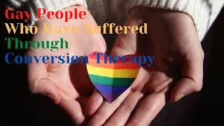 Gay People Who Have Suffered Through Conversion Therapy Whats Your Story AskReddit 1080p