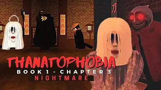 ROBLOX - Thanatophobia RESTARTED [CHAPTER 3 - NIGHTMARE MODE]