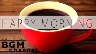 Happy Morning Jazz Mix - Relaxing Jazz & Bossa Nova Music - Morning Cafe Music