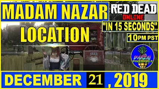 Madam Nazar Location 12/21/19 December 21 "in 15 seconds" (tm)(EU 21/12/19) Red Dead Online