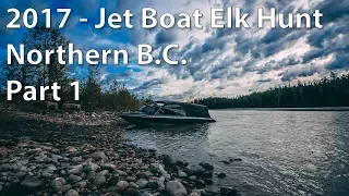 2017 - Jet Boat Elk Hunt Northern B.C.
