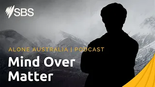 Episode 6 Interview: Mind Over Matter | Alone Australia: The Podcast | SBS On Demand