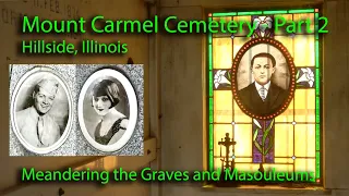 Mount Carmel Cemetery - Part 2 - Meandering the Graves and Mausoleums in Hillside, Illinois.